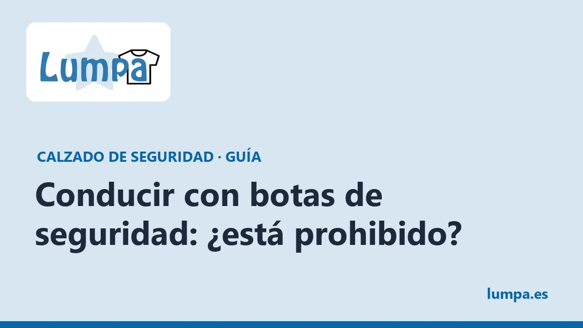Conducir con botas de seguridad: ¿está prohibido?